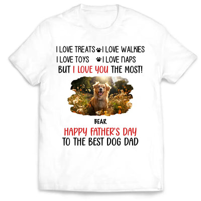 I Love You The Most Best Dog Dad - Personalized T-Shirt, Gift For Dog Dad, Dad's Gift - TS1224