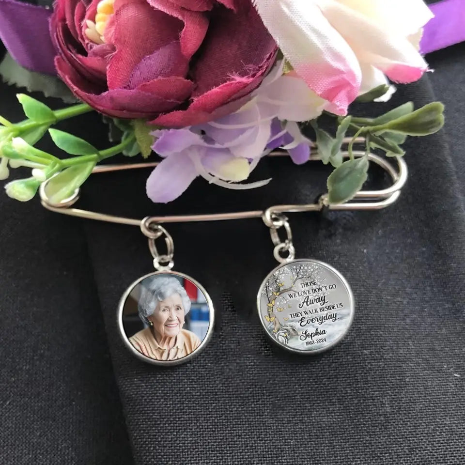 Those We Love Don’t go Away They Walk Beside Us Everyday - Personalized Lapel Pin - LP22
