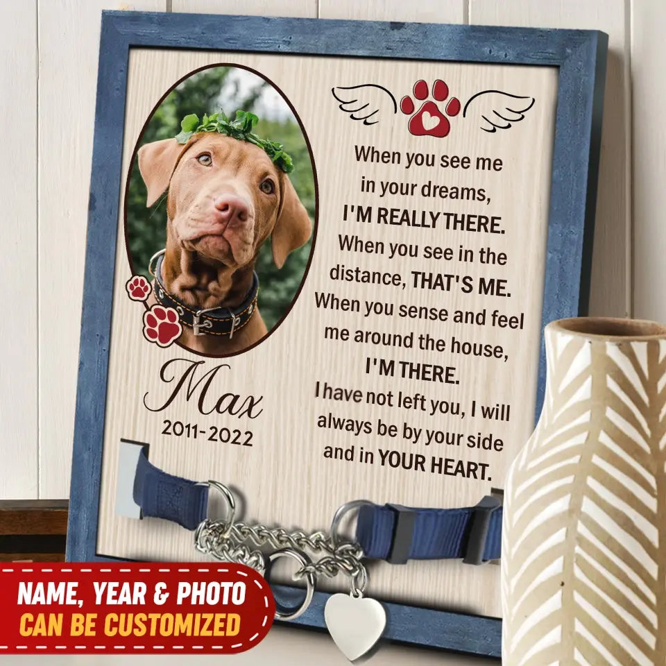 When You See Me In Your Dreams, I'm Really There - Personalized Pet Loss Sign