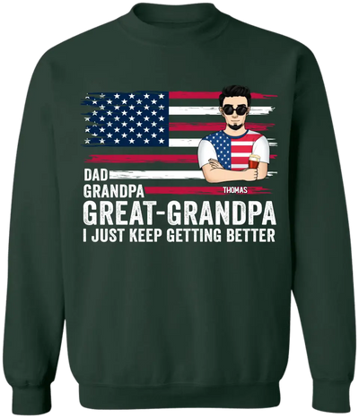 Great- Grandpa I Just Keep Getting Better - Personalized T-Shirt, Gift For Dad, Dad's 4th July Gift - CF-TS1231