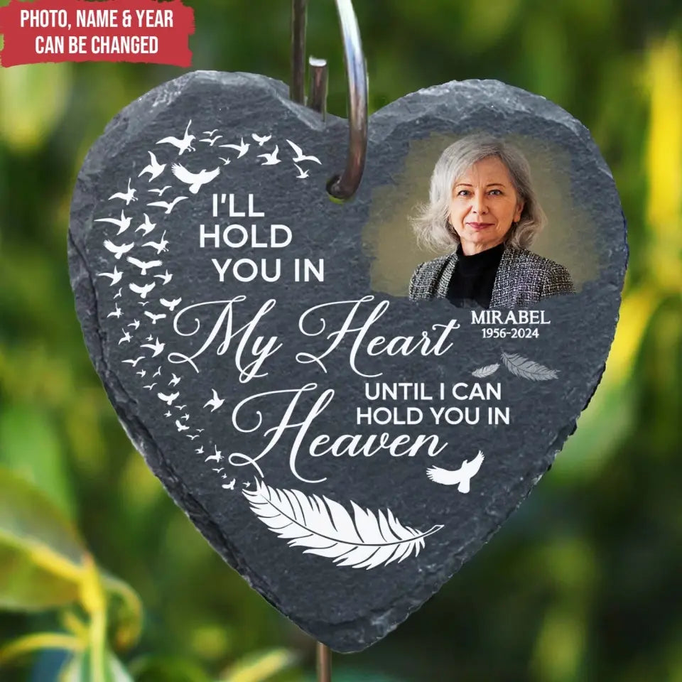 I’ll Hold You In My Heart Until I Can Hold You In Heaven - Personalized Slate - CF-GS94