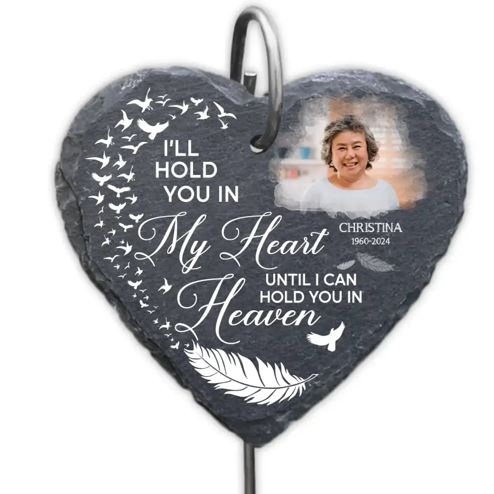 I’ll Hold You In My Heart Until I Can Hold You In Heaven - Personalized Slate - CF-GS94