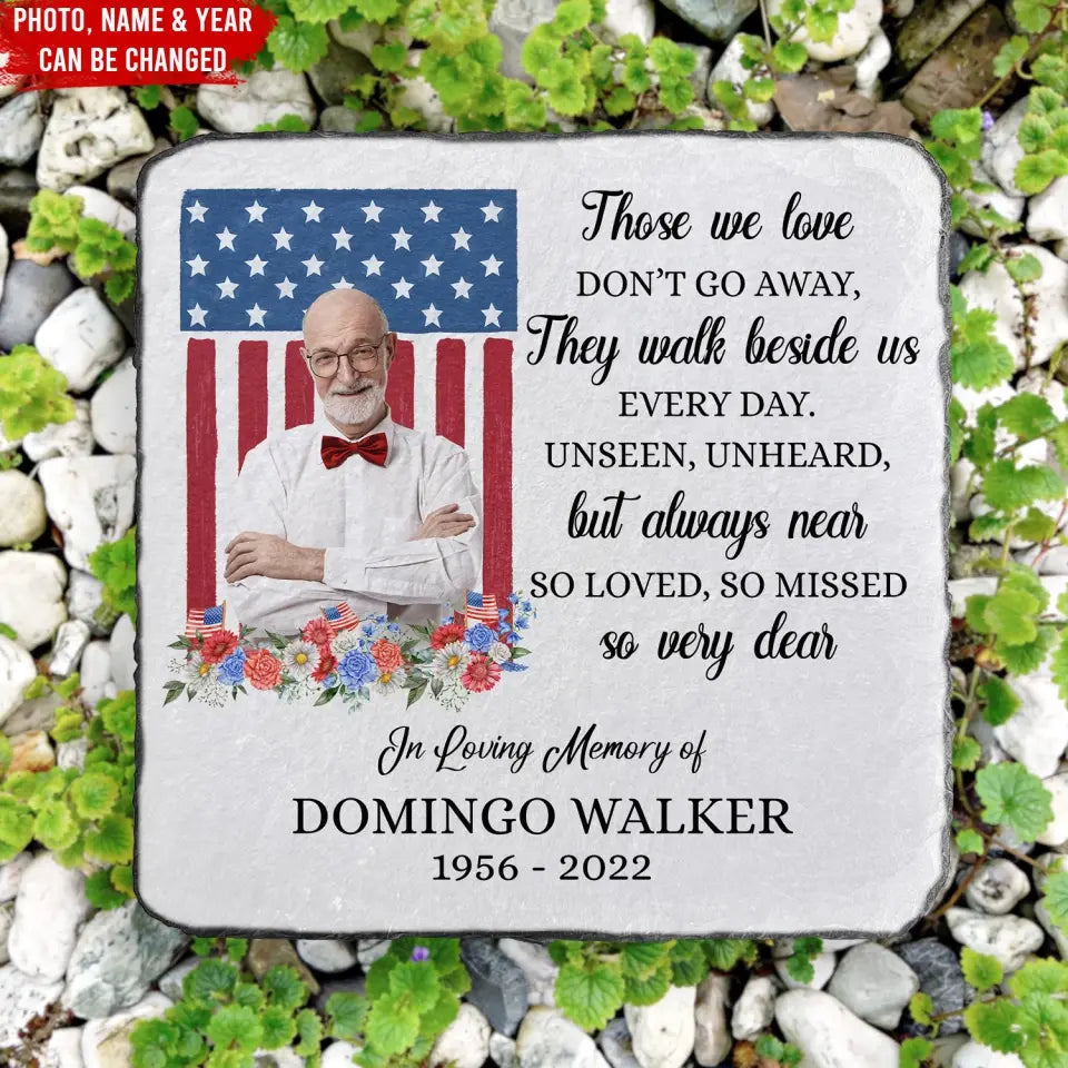 Memorial Gift With Flag, Those We Love Don’t Go Away - Personalized Memorial Stone, Patriotic Remembrance Stone for Military or Veteran - CF-MS103
