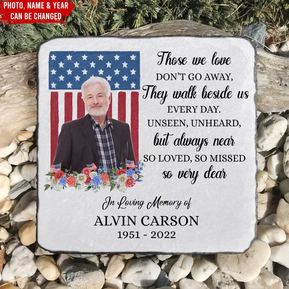 Memorial Gift With Flag, Those We Love Don’t Go Away - Personalized Memorial Stone, Patriotic Remembrance Stone for Military or Veteran - CF-MS103