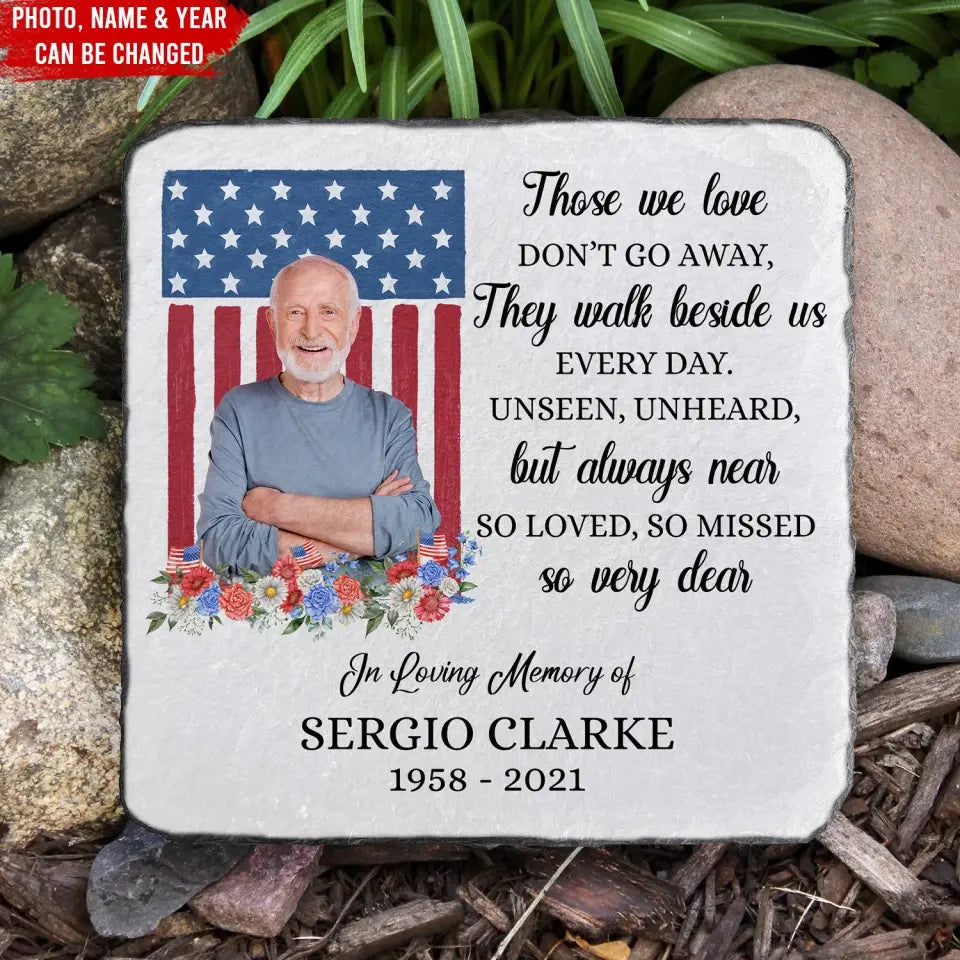 Memorial Gift With Flag, Those We Love Don’t Go Away - Personalized Memorial Stone, Patriotic Remembrance Stone for Military or Veteran - CF-MS103