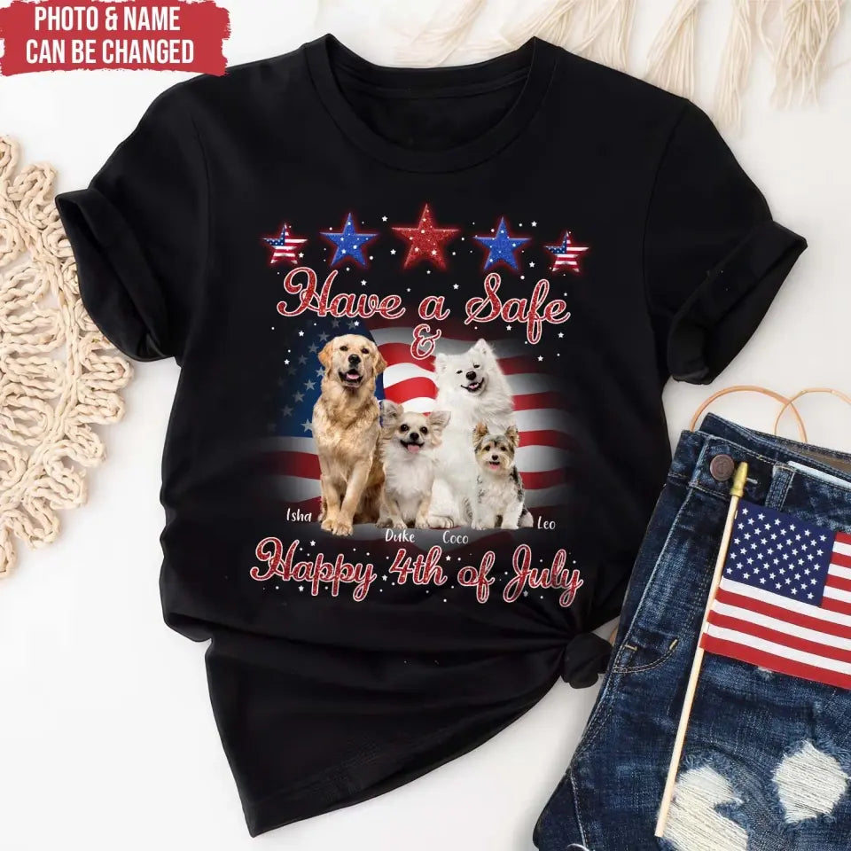 Have A Safe & Happy 4th Of July - Personalized T-Shirt, Gift For Dog Lover - CF-TS1232