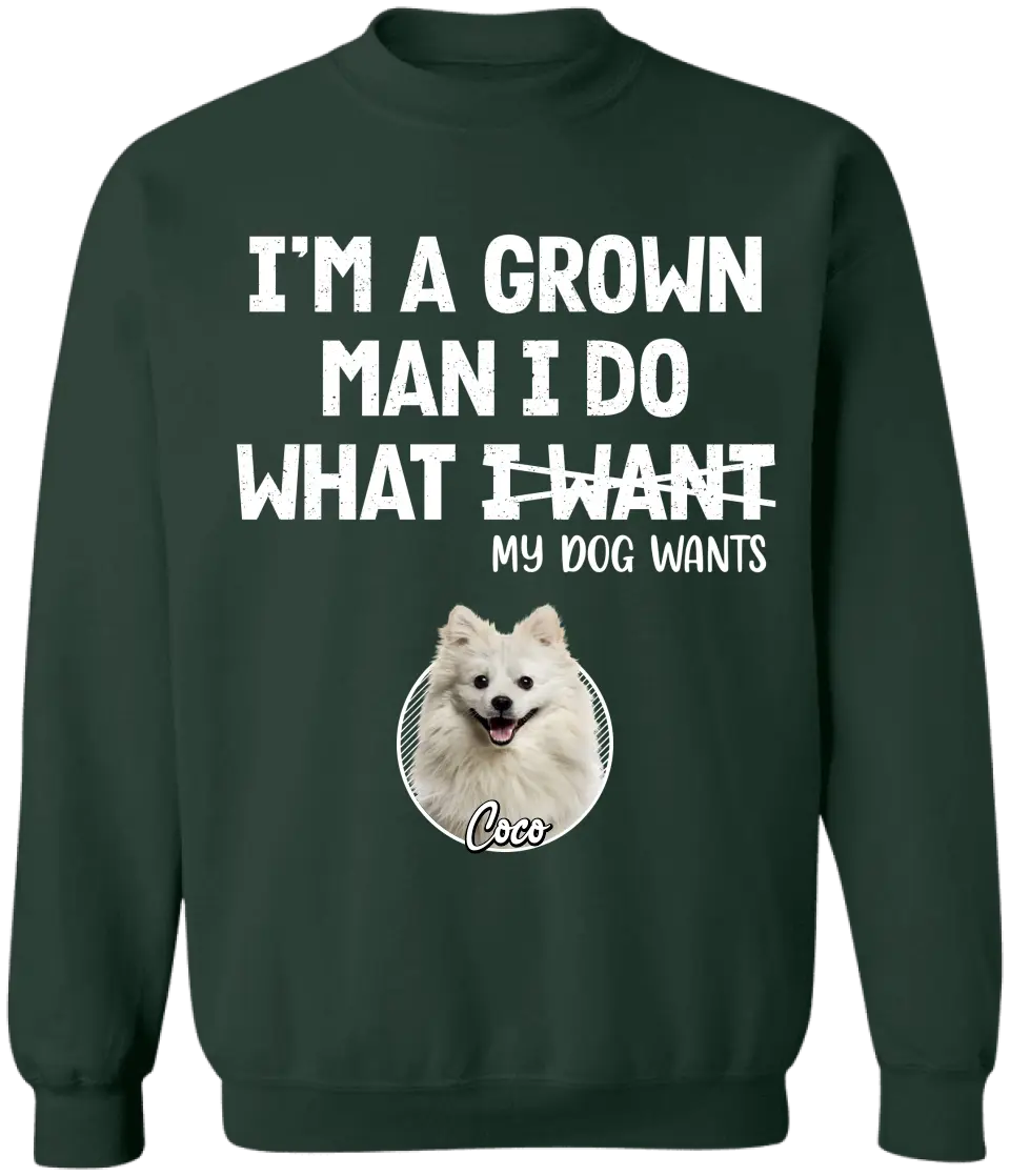 I'm A Grown Man, I Do What My Pet Wants - Personalized T-shirt, Pet Dad Shirt, Gift For Pet Lover - TS1216