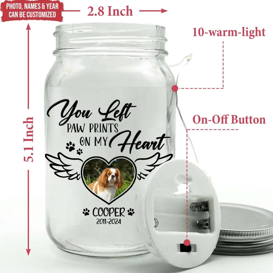 You Left Paw Prints On My Heart - Personalized Mason Jar Light, Memorial Gift - CF-MJL49