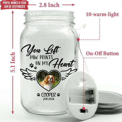 You Left Paw Prints On My Heart - Personalized Mason Jar Light, Memorial Gift - CF-MJL49