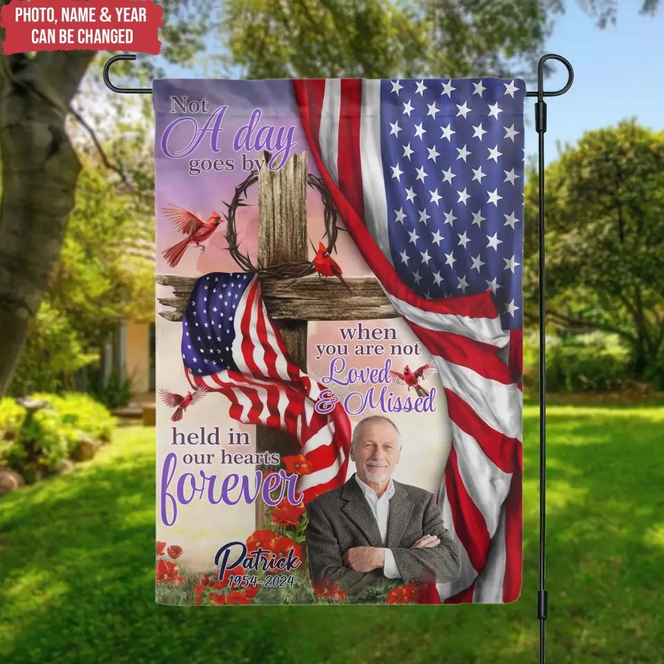 Memorial Flag, Not A Day Goes By When You Are Not Loved And Missed - Personalized Garden Flag, Loss Of Loved One - CF-GF190