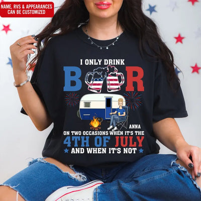 I Only Drink Beer On Two Occasions - Personalized T-Shirt, Camping Gift For Camping Lovers, 4th July - CF-TS1237