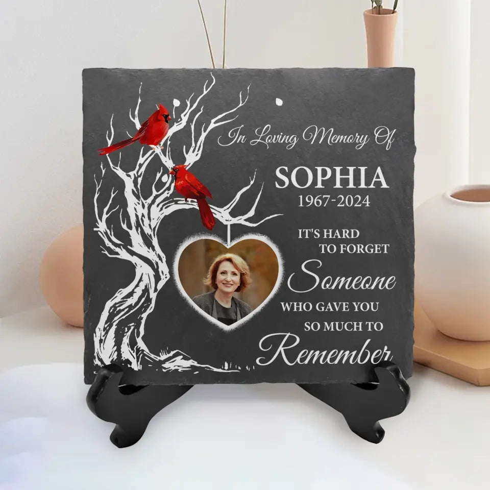 It's Hard To Forget Someone Who Gave You So Much To Remember - Personalized Stone - CF-MS105