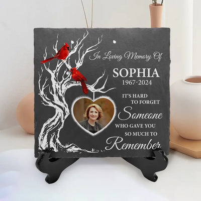 It's Hard To Forget Someone Who Gave You So Much To Remember - Personalized Stone - CF-MS105