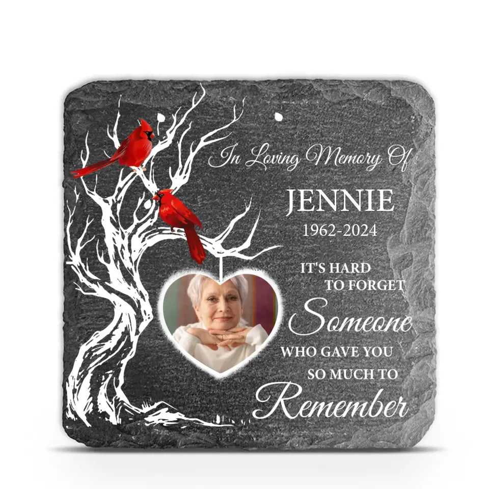 It's Hard To Forget Someone Who Gave You So Much To Remember - Personalized Stone - CF-MS105