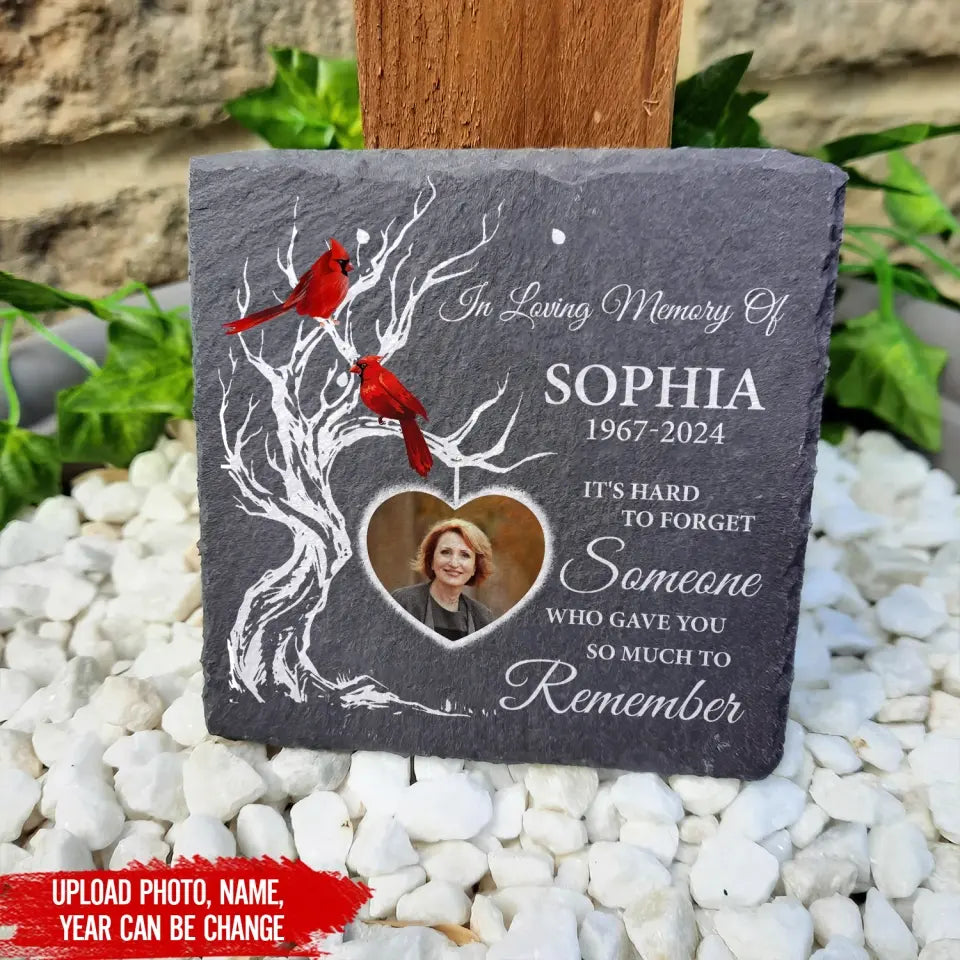 It's Hard To Forget Someone Who Gave You So Much To Remember - Personalized Stone - CF-MS105