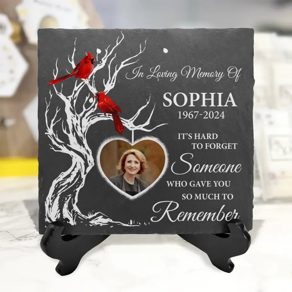 It's Hard To Forget Someone Who Gave You So Much To Remember - Personalized Stone - CF-MS105