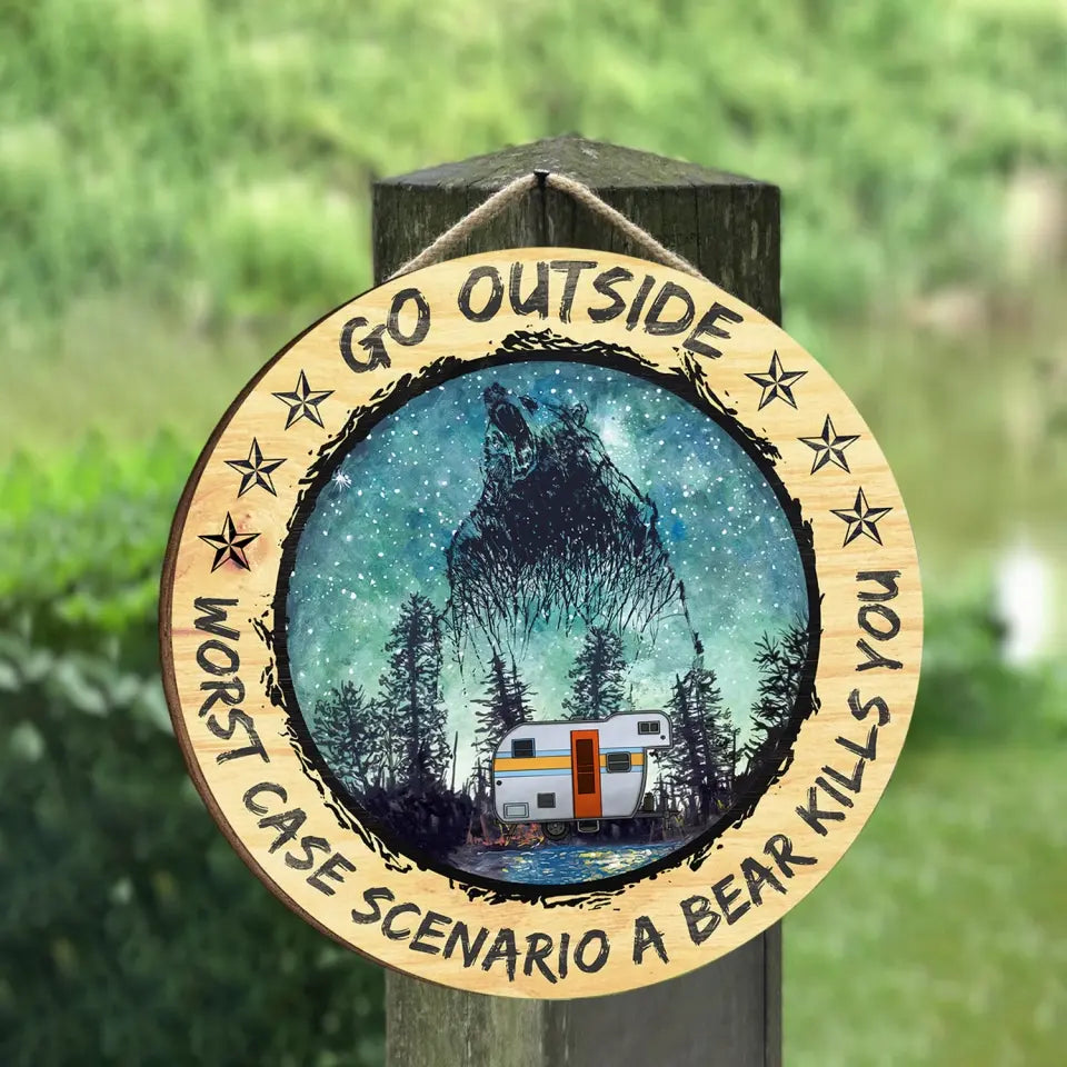 Go Outside Worst Case Scenario A Bear Kills You - Personalized Wood Sign, Gift For Camping Lovers - CF-DS803