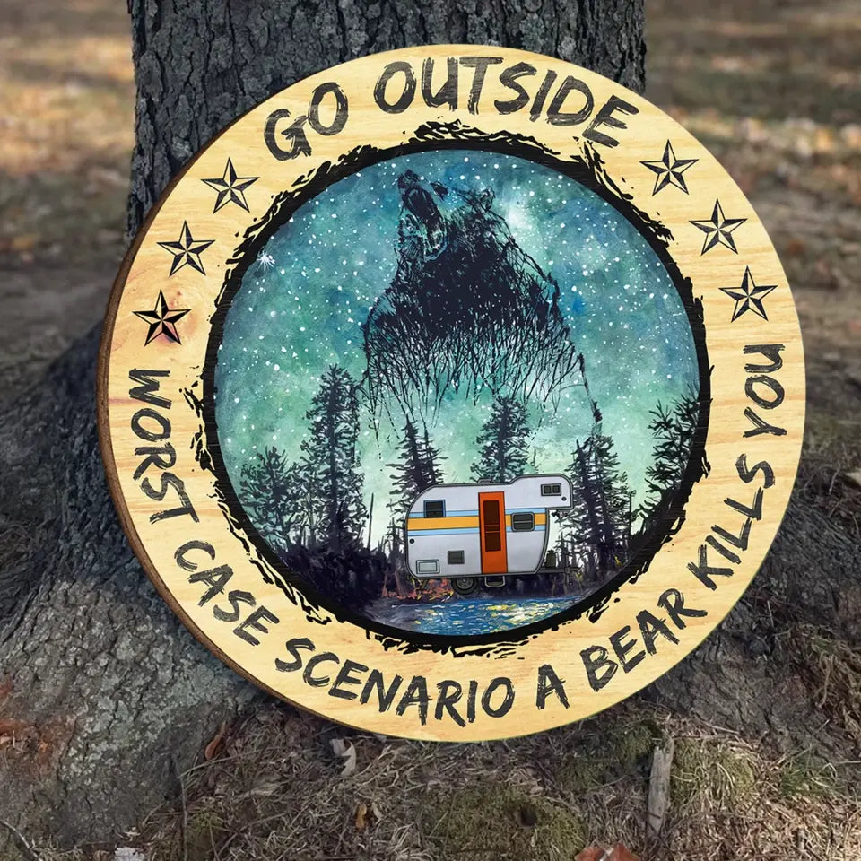 Go Outside Worst Case Scenario A Bear Kills You - Personalized Wood Sign, Gift For Camping Lovers - CF-DS803