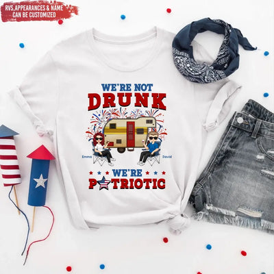 We're Not Drunk We're Patriotic - Personalized T-Shirt, Camping Gift For Camping Lovers - CF-TS1241