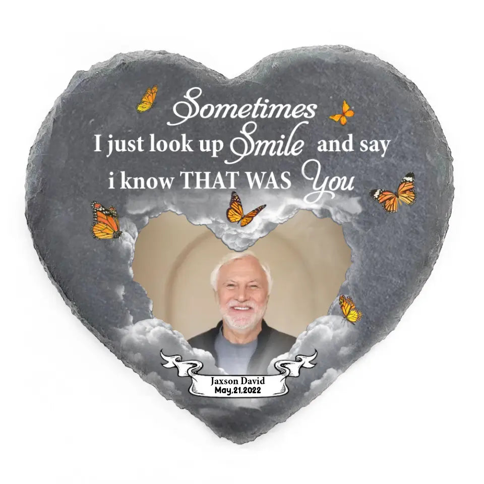 Sometimes I Just Look Up Smile And Say I Know That Was You - Personalized Memorial Stone, Memorial Gift
