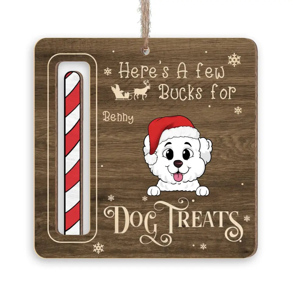 Funny Pet Here's A Few Bucks For Pet Treats - Personalized Wooden Ornament, Money Holder - ORN217