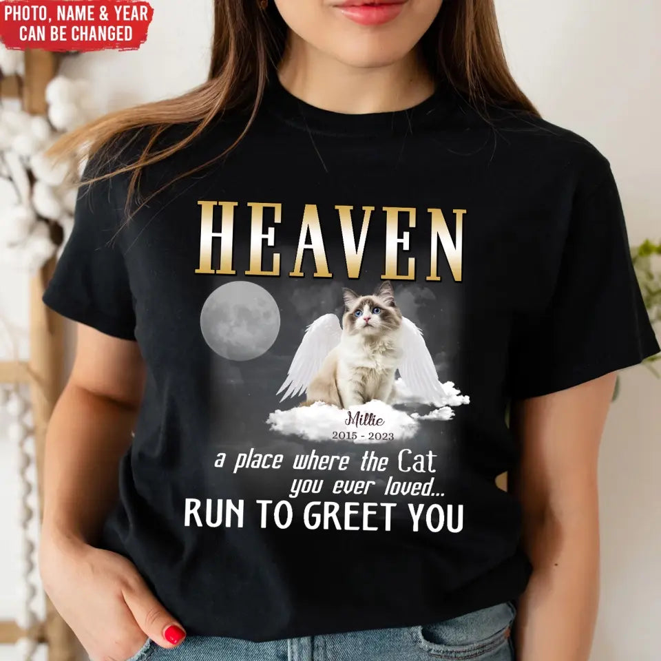 Heaven A Place Where All The Cats You Ever Loved Run To Greet You - Personalized T-Shirt - CF-TS1242