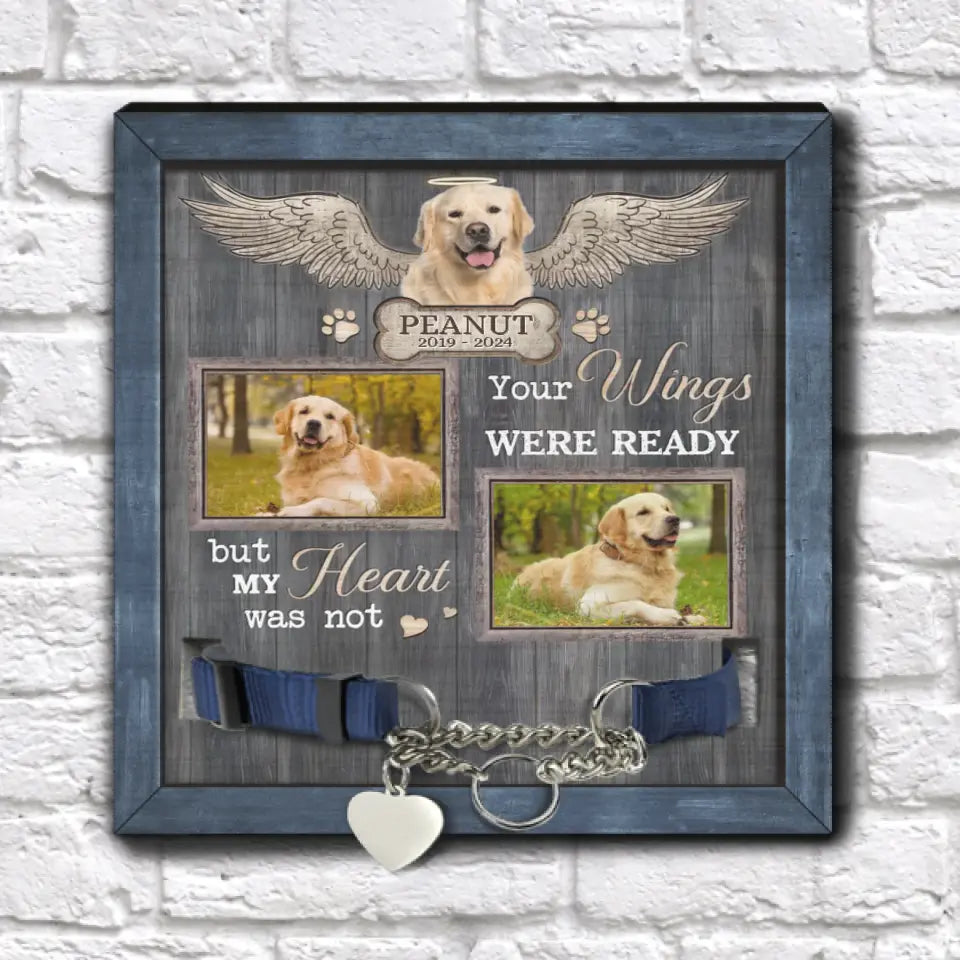 Your Wings Were Ready But My Heart Was Not - Personalized Pet Memorial Sign - CF-PMS74