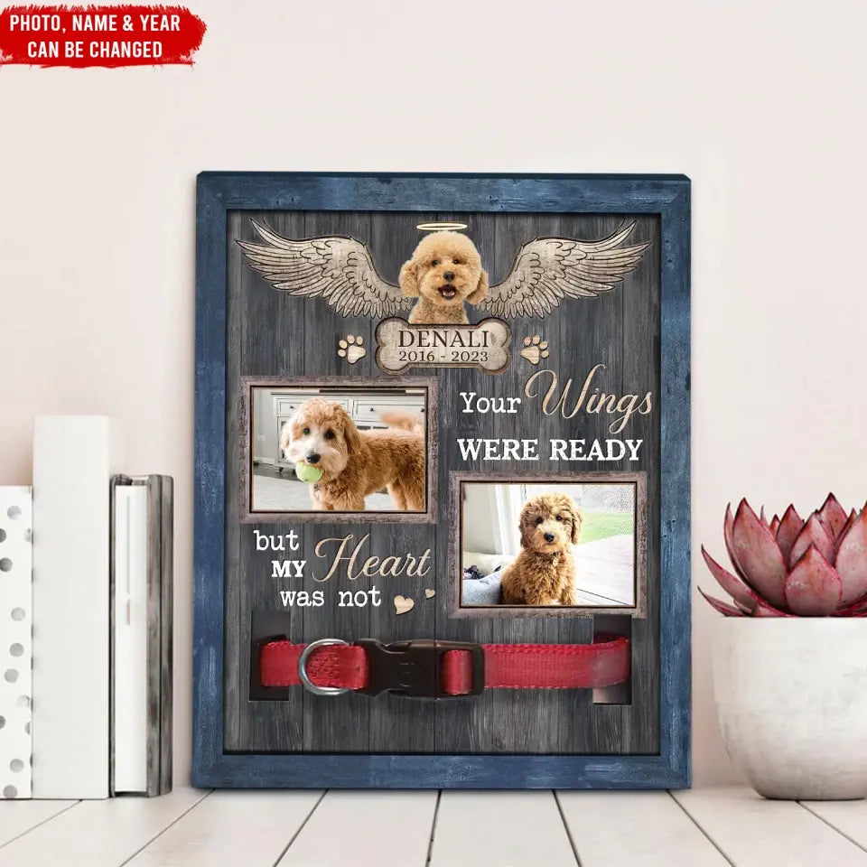 Your Wings Were Ready But My Heart Was Not - Personalized Pet Memorial Sign - CF-PMS74