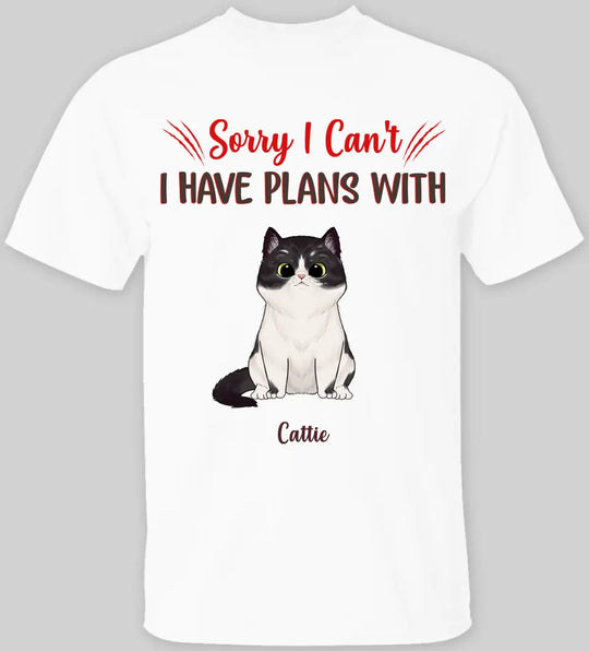 Sorry I Can't I Have Plans With Cats - T-shirt
