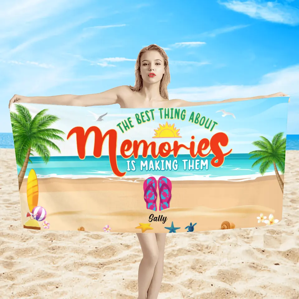 The Best Thing About Memories Is Making Them - Personalized Beach Towel