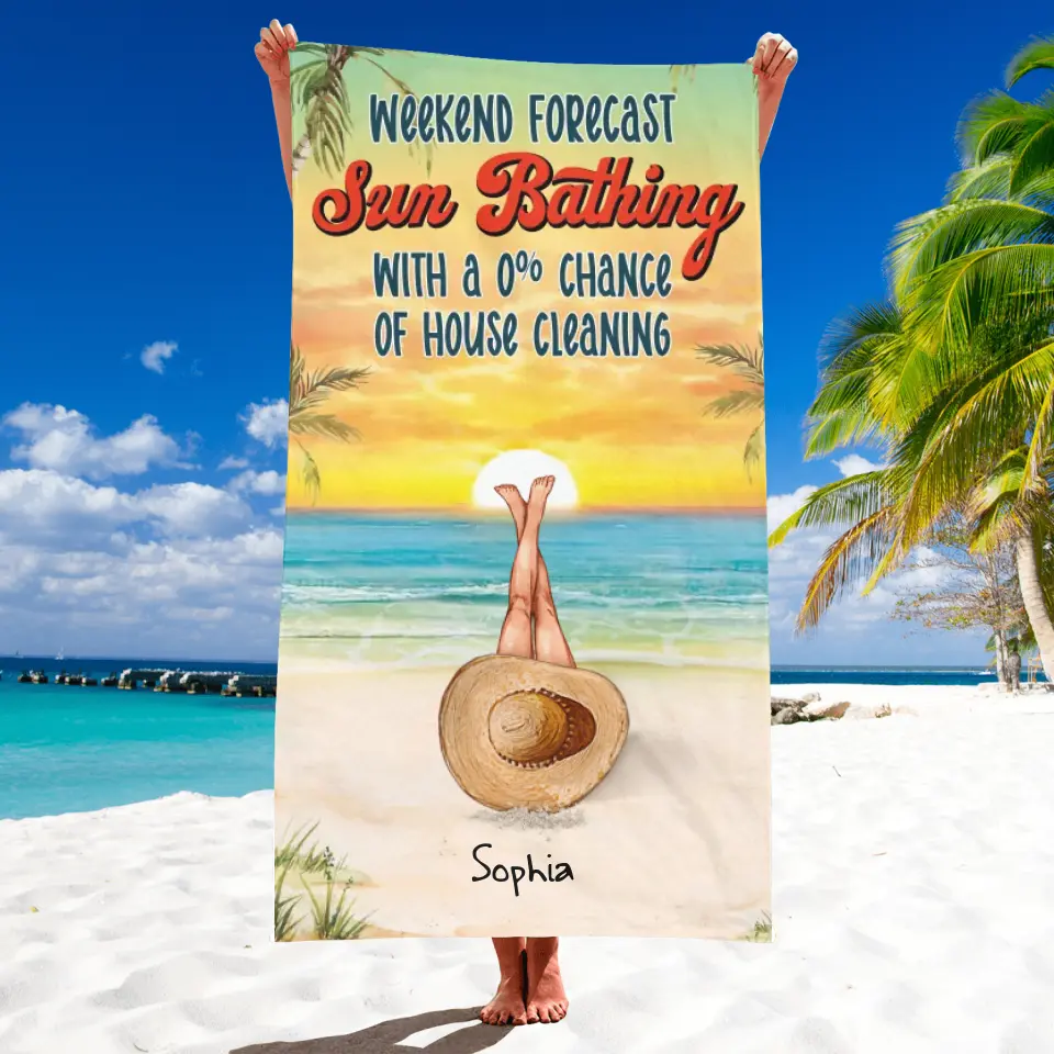 Weekend Forecast Sun Bathing With A 0% Chance Of House Cleaning - Personalized Beach Towel, Summer Gift For Girls