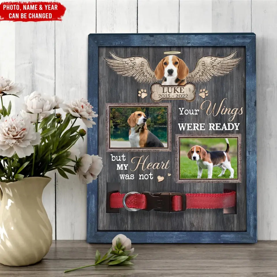 Your Wings Were Ready But My Heart Was Not - Personalized Pet Memorial Sign - CF-PMS74