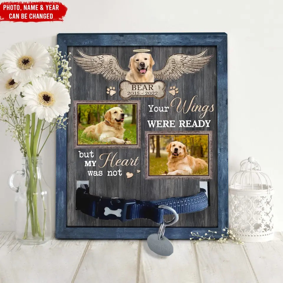 Your Wings Were Ready But My Heart Was Not - Personalized Pet Memorial Sign - CF-PMS74