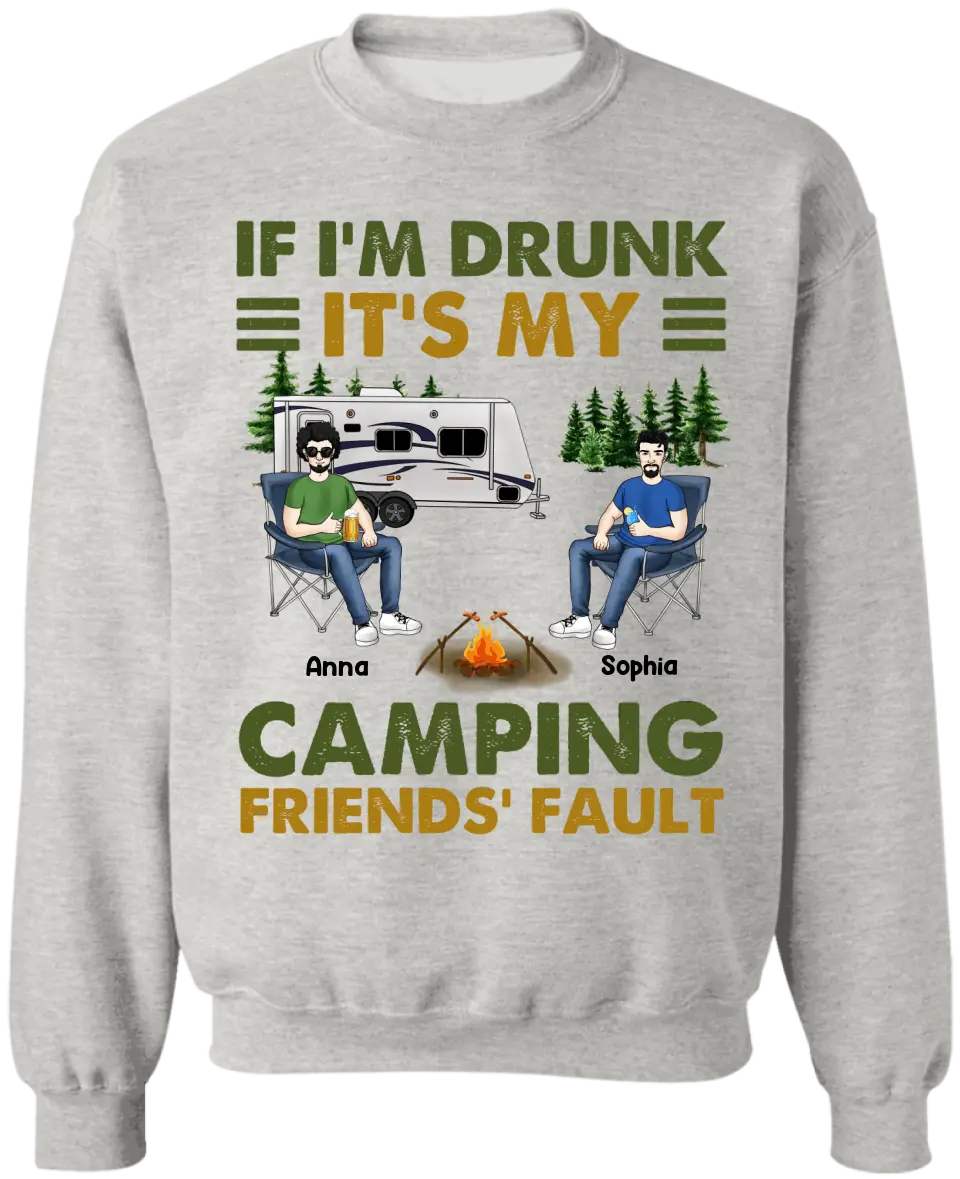 If I'm Drunk It's My Camping Friends' Fault - Personalized Camping Shirt - Happy Camper - Camping Gift - Peronalized Friends Shirt