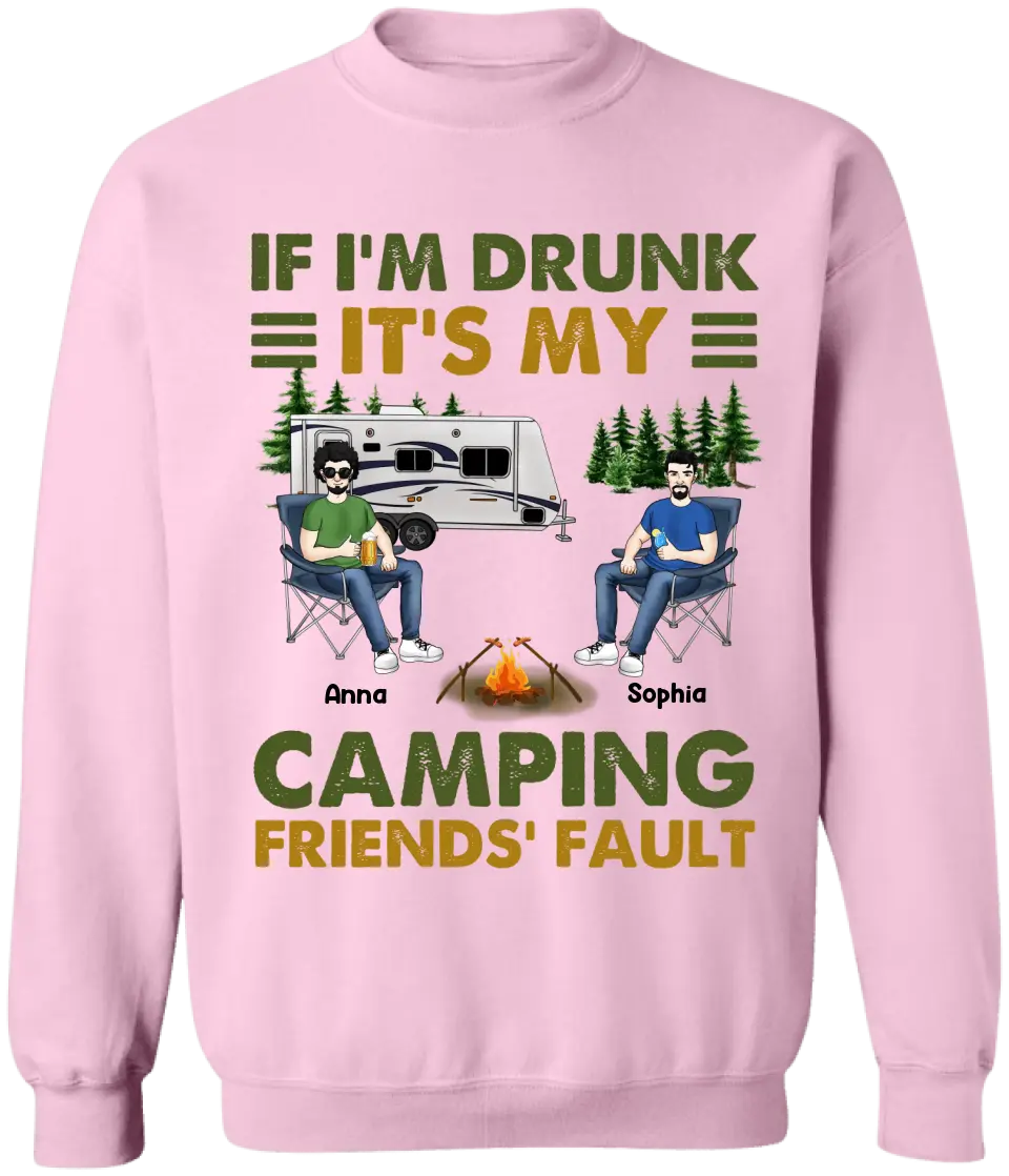 If I'm Drunk It's My Camping Friends' Fault - Personalized Camping Shirt - Happy Camper - Camping Gift - Peronalized Friends Shirt