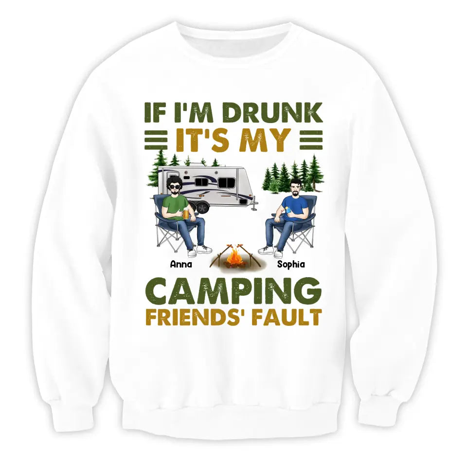 If I'm Drunk It's My Camping Friends' Fault - Personalized Camping Shirt - Happy Camper - Camping Gift - Peronalized Friends Shirt
