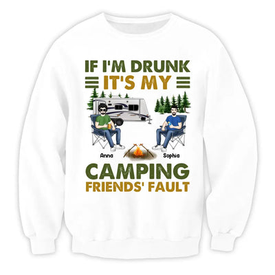 If I'm Drunk It's My Camping Friends' Fault - Personalized Camping Shirt - Happy Camper - Camping Gift - Peronalized Friends Shirt