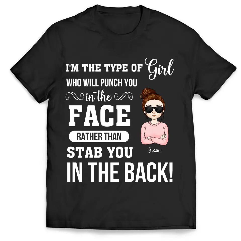 I'm The Type Of Girl Who Will Punch You In The Face - Personalized Mom, Girl Shirt - Mom Gift - Funny Mom Shirt