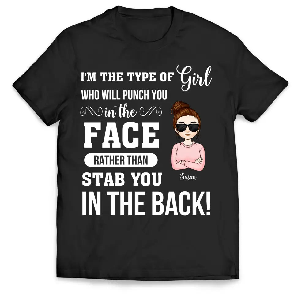 I'm The Type Of Girl Who Will Punch You In The Face - Personalized Mom, Girl Shirt - Mom Gift - Funny Mom Shirt