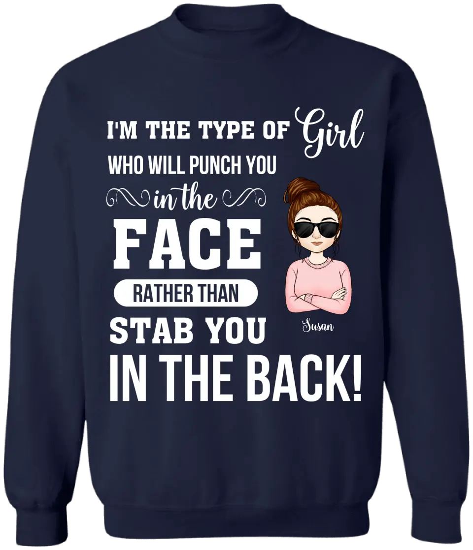I'm The Type Of Girl Who Will Punch You In The Face - Personalized Mom, Girl Shirt - Mom Gift - Funny Mom Shirt
