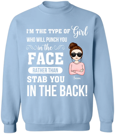 I'm The Type Of Girl Who Will Punch You In The Face - Personalized Mom, Girl Shirt - Mom Gift - Funny Mom Shirt