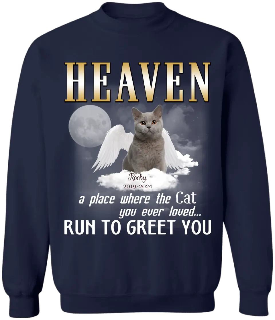 Heaven A Place Where All The Cats You Ever Loved Run To Greet You - Personalized T-Shirt - CF-TS1242