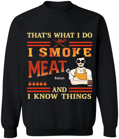 That's What I Do I Smoke Meat And I Know Things - Personalized T-Shirt - TS1067
