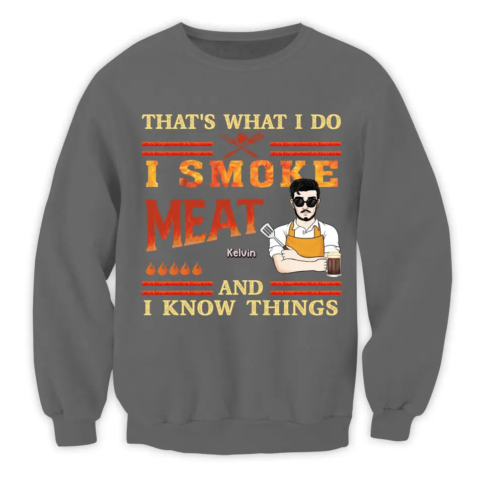 That's What I Do I Smoke Meat And I Know Things - Personalized T-Shirt - TS1067