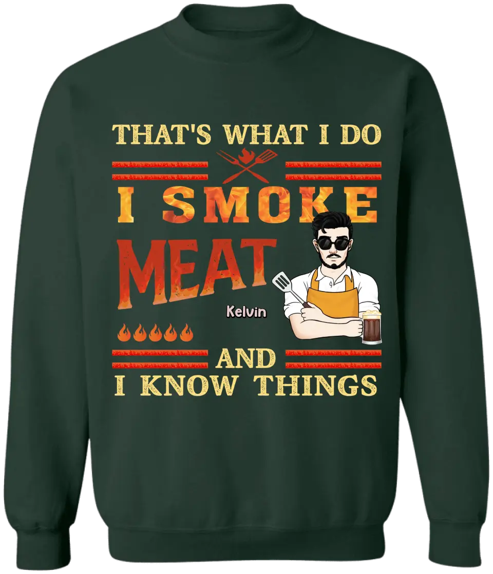That's What I Do I Smoke Meat And I Know Things - Personalized T-Shirt - TS1067