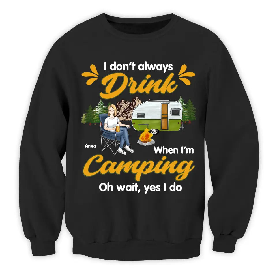 I Don't Always Drink When I'm Camping - Personalized Camping T-Shirt, Gift For Camping Lovers