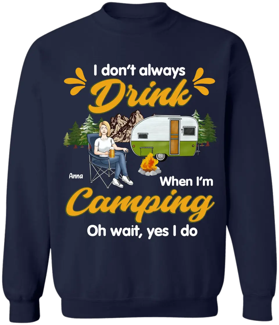 I Don't Always Drink When I'm Camping - Personalized Camping T-Shirt, Gift For Camping Lovers