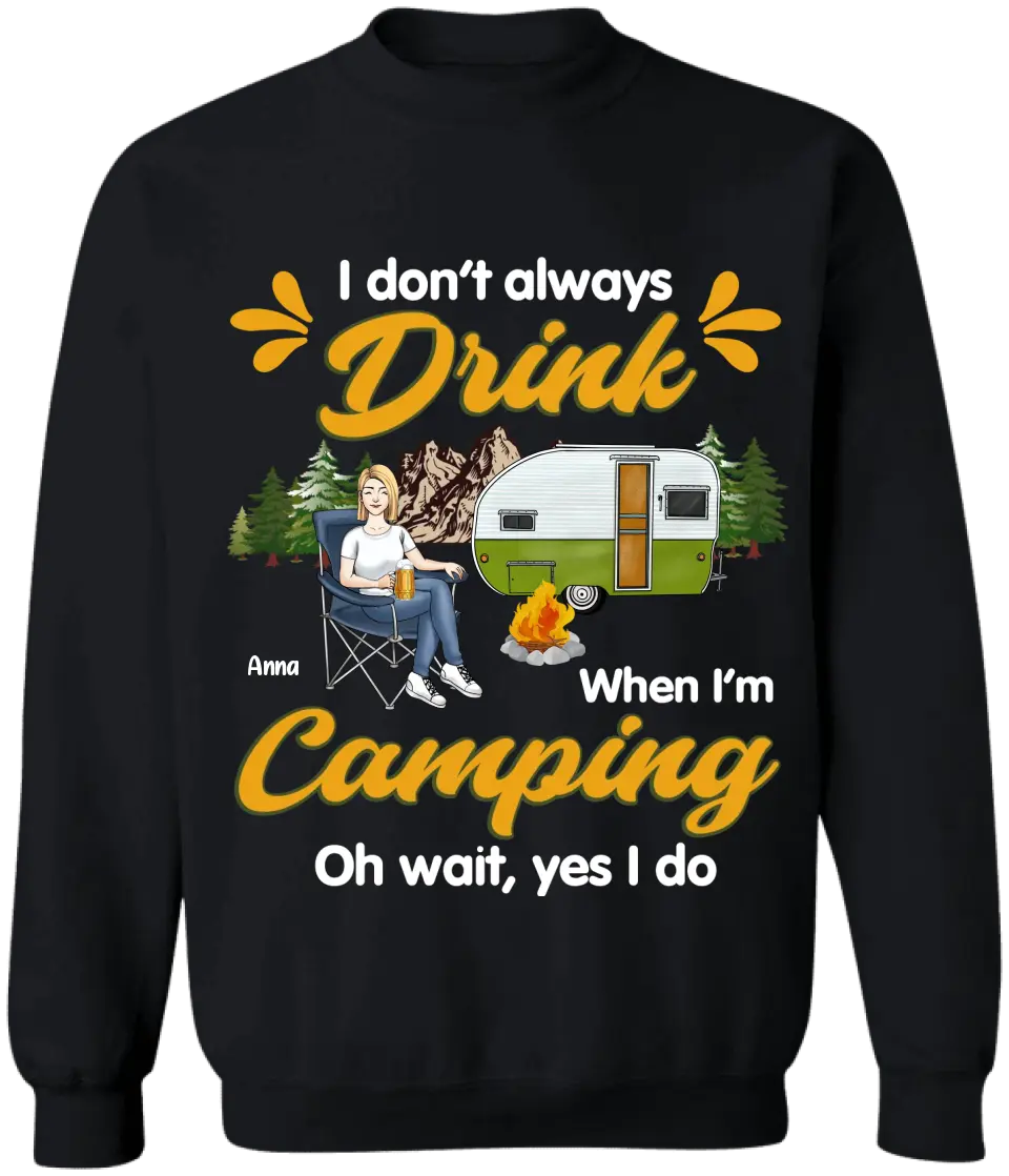 I Don't Always Drink When I'm Camping - Personalized Camping T-Shirt, Gift For Camping Lovers
