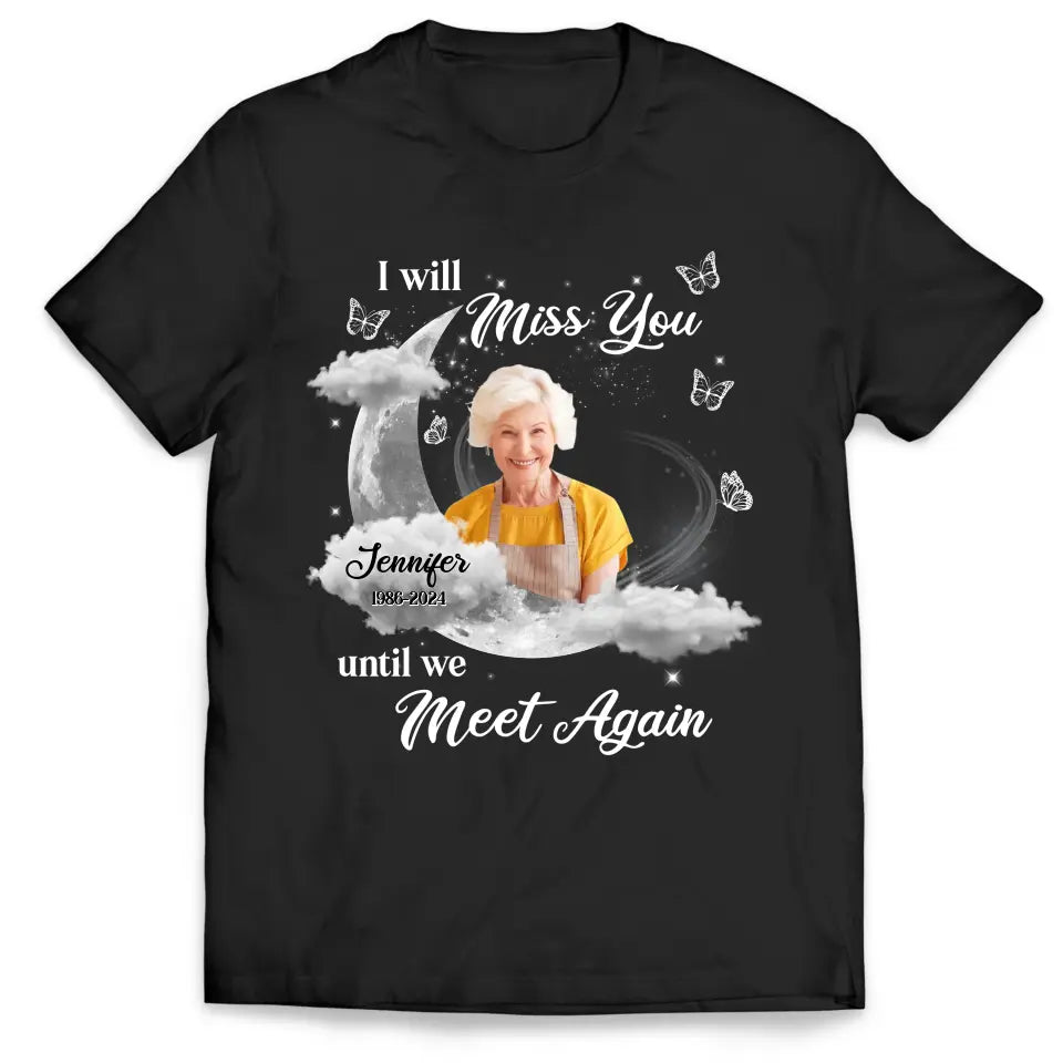 I Will Miss You Until We Meet Again - Personalized T-Shirt, Memorial Gift - TS1173