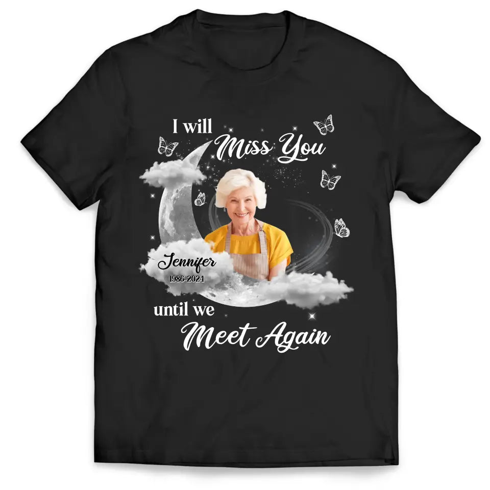 I Will Miss You Until We Meet Again - Personalized T-Shirt, Memorial Gift - TS1173